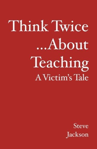 Steve Jackson's first book Think Twice... About Teaching