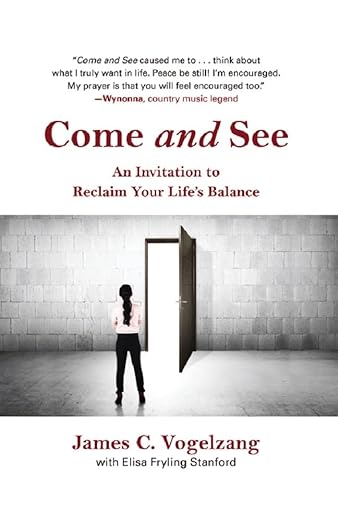 The front cover of Come and See: An Invitation to Reclaim Your Life's Balance by James C. Vogelzang