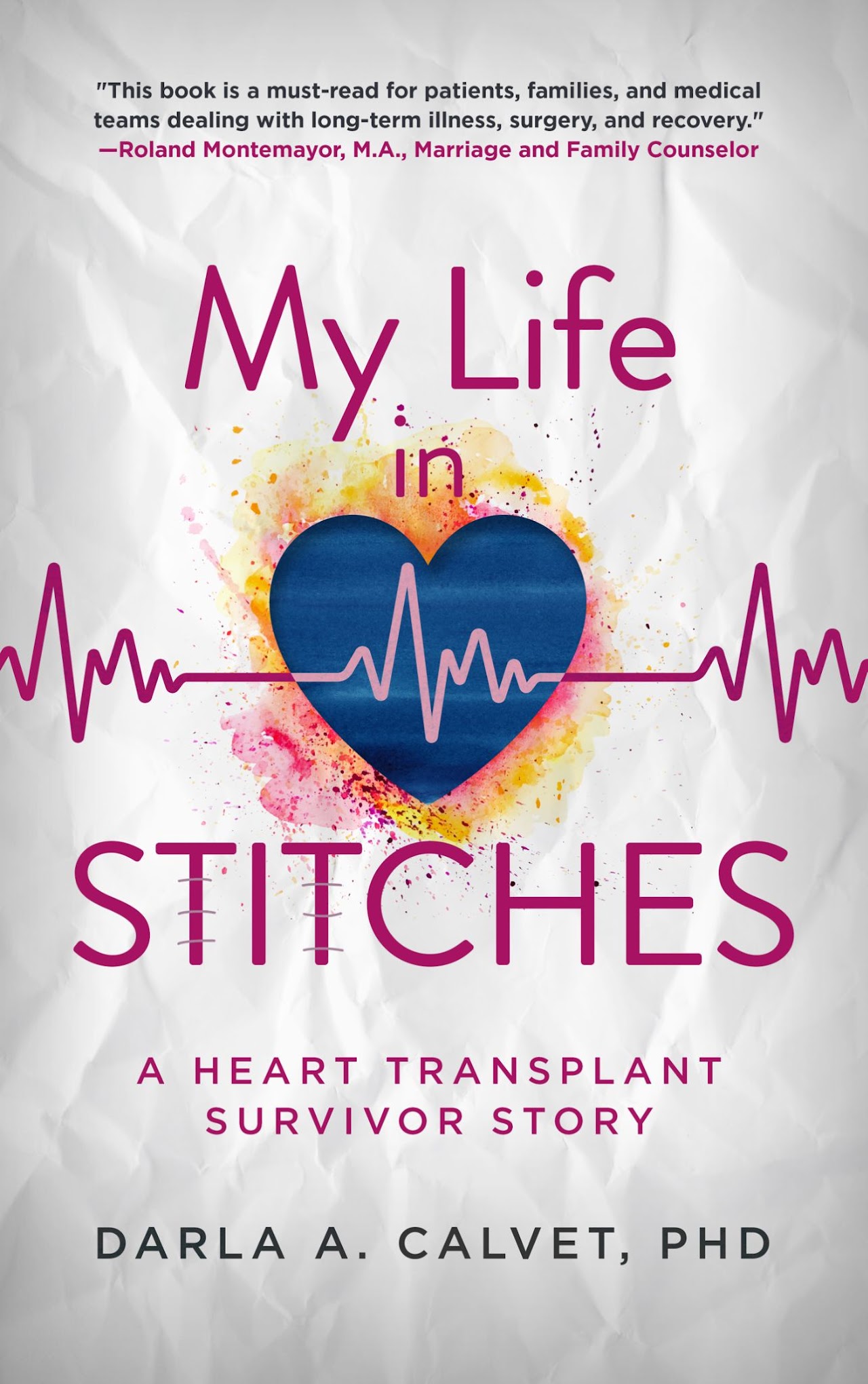 The front cover of My Life in Stitches: A Heart Transplant Story by Darla A. Calvet